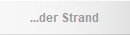 ...der Strand