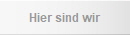 Hier sind wir