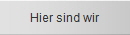Hier sind wir